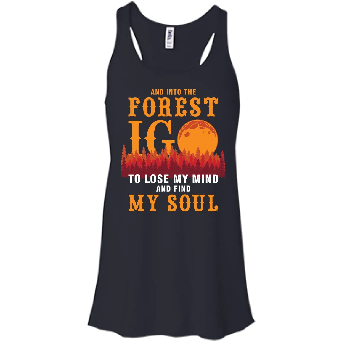 And Into The Forest I Go To Lose My Mind And Find My Soul Shirt