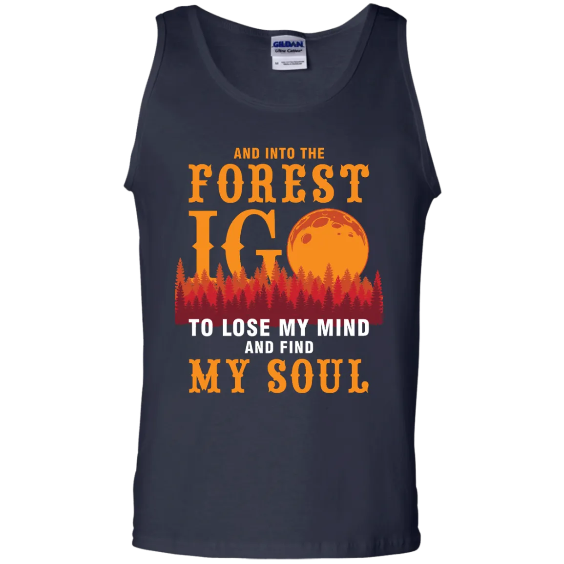 And Into The Forest I Go To Lose My Mind And Find My Soul Shirt