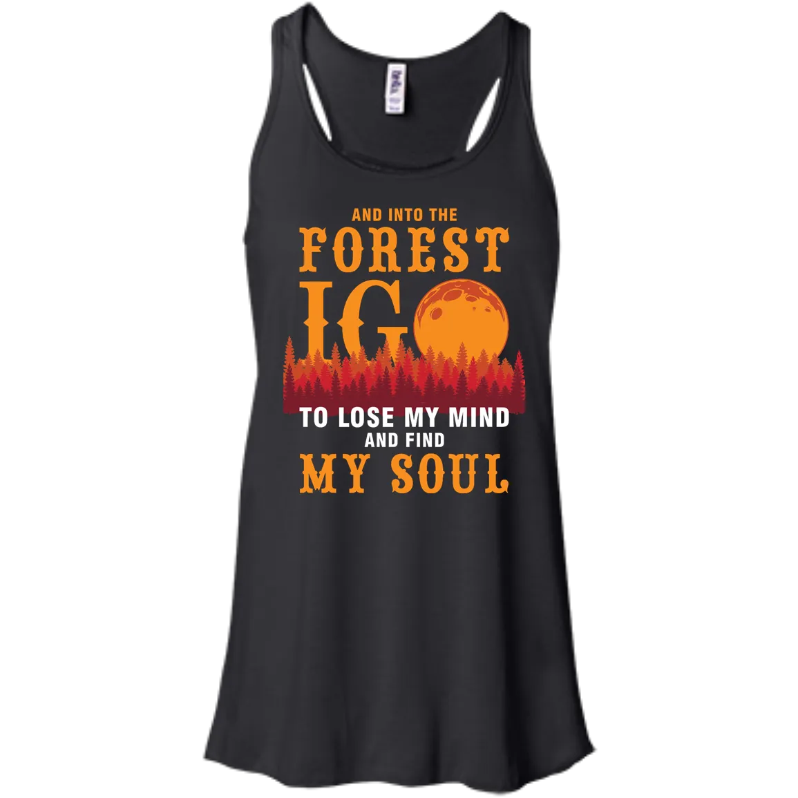 And Into The Forest I Go To Lose My Mind And Find My Soul Shirt