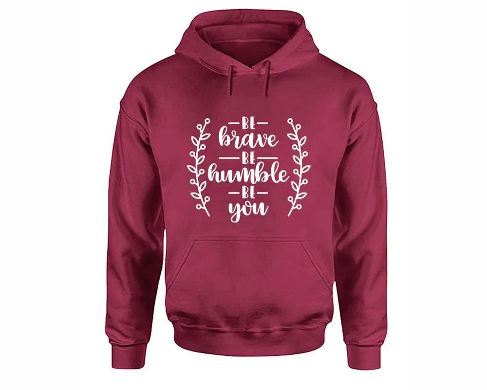 Be Brave Be Humble Be You Pullover Hoodie