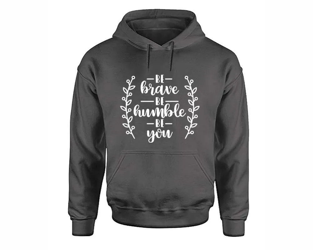 Be Brave Be Humble Be You Pullover Hoodie