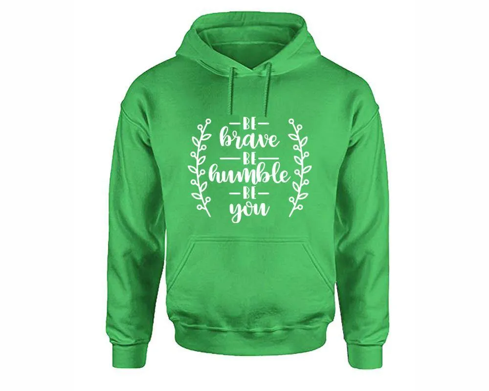 Be Brave Be Humble Be You Pullover Hoodie