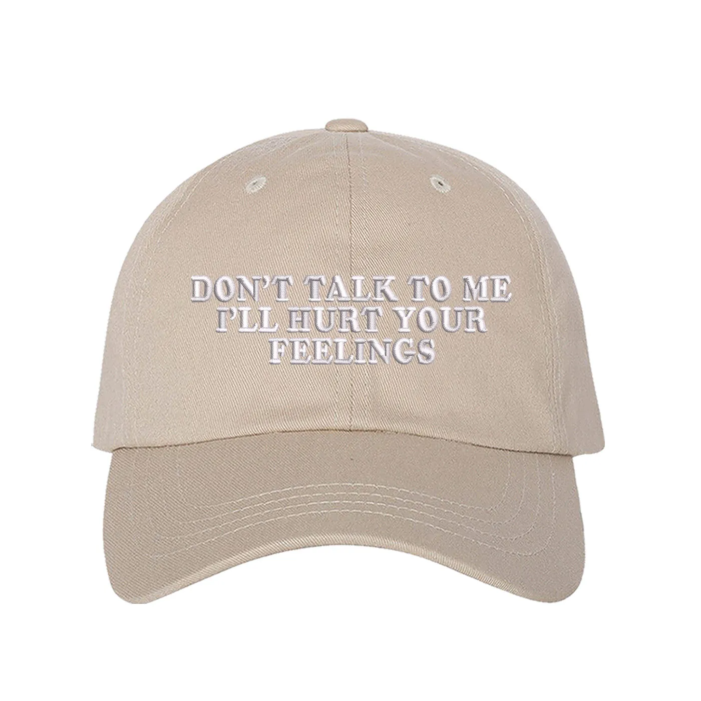 Don't Talk To Me I'll Hurt Your Feelings Baseball Hat