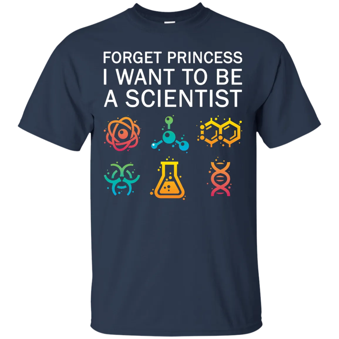 Forget Princess I Want To Be A Scientist shirt for Adult, Youth