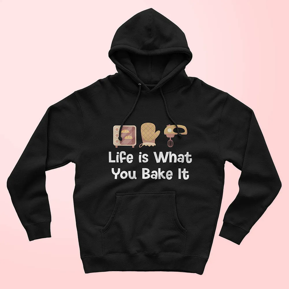 Life Is What You Bake It Unisex Hoodie