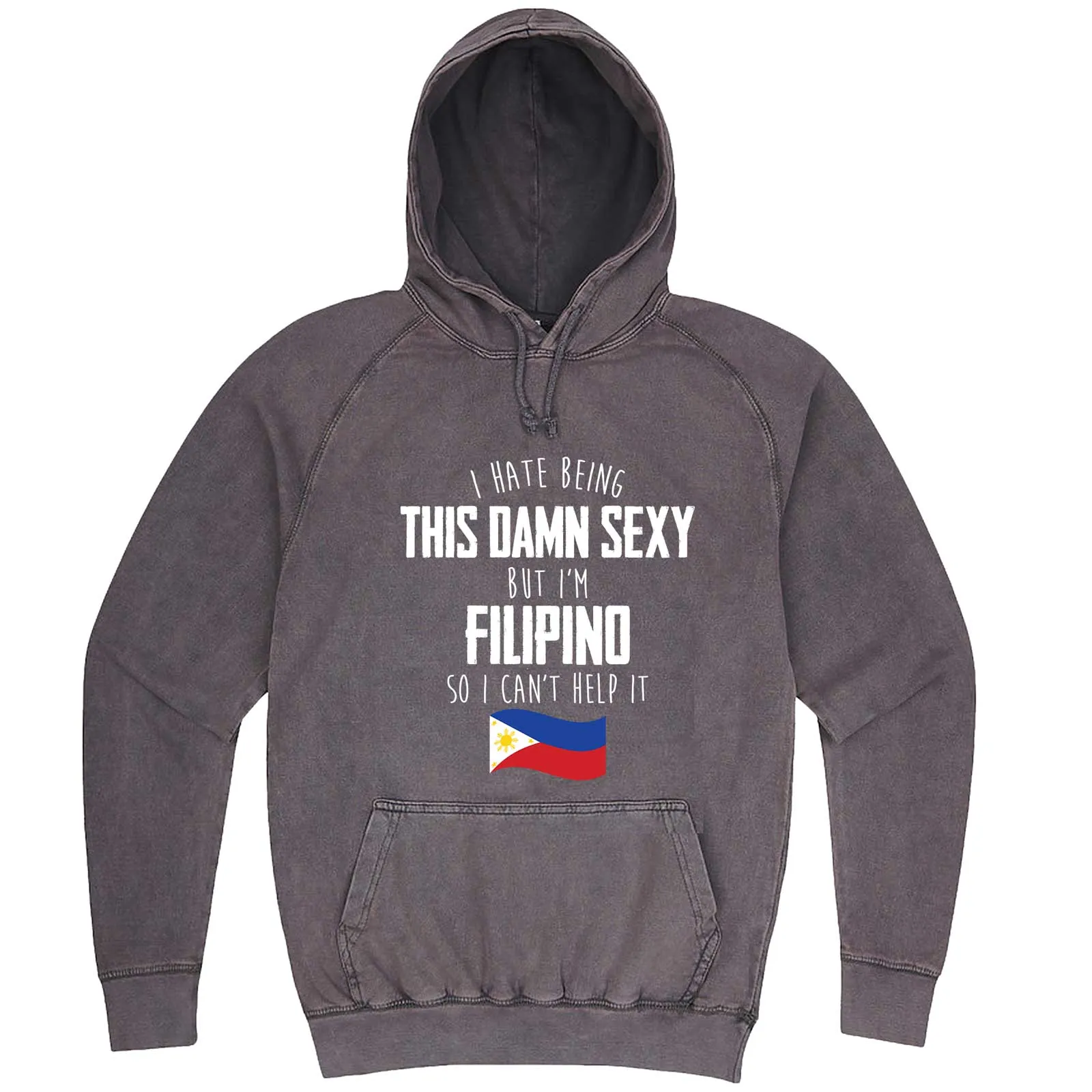 "I Hate Being This Damn Sexy But I'm Filipino So I Can't Help It" hoodie