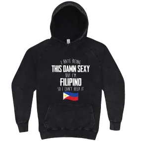 "I Hate Being This Damn Sexy But I'm Filipino So I Can't Help It" hoodie