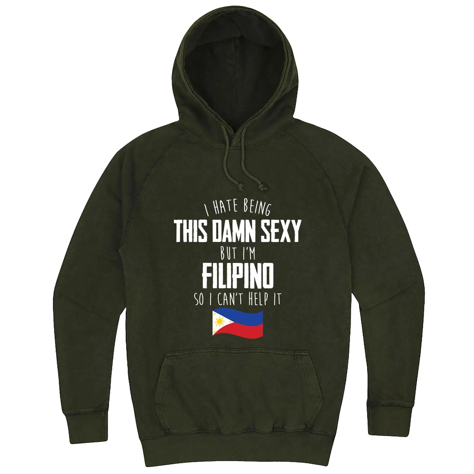 "I Hate Being This Damn Sexy But I'm Filipino So I Can't Help It" hoodie